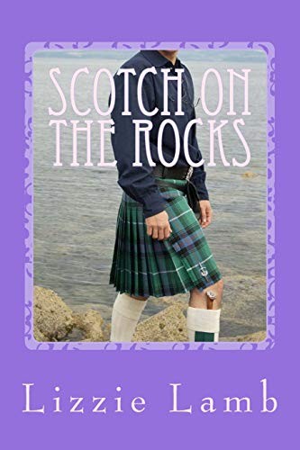 Scotch on the Rocks: A Contemporary Romance set in the Highlands