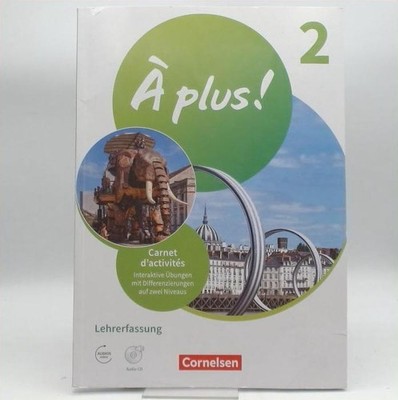 A plus! 2 Carnet d'activités Lehrerfassung interaktive Übungen auf 2 Niveaus