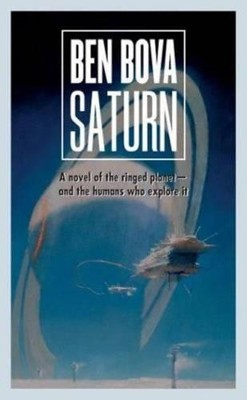 Saturn: A Novel of the Ringed Planet (..., Bova, Dr Ben