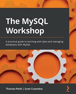 Der MySQL-Workshop: Ein neuer, interaktiver Ansatz zum Erlernen von MySQL von Daniel...