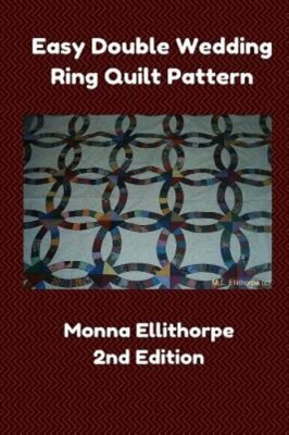 Easy Double Wedding Ring Quilt Pattern - 2nd Edition by Monna Ellithorpe: New