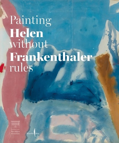 Helen Frankenthaler: Painting without Rules by Frankenthaler,... - 9791254632192