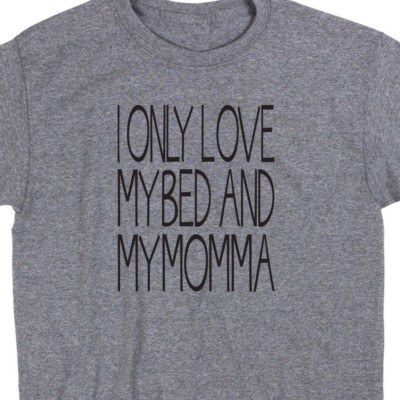 I Only Love My Bed And Mama T Shirt Novelty Tee Funny Cute Geek Nerd Music