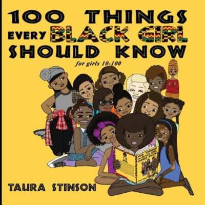 100 Things Every Black Girl Should Know: for girls 10-100 by Taura Stinson: Used