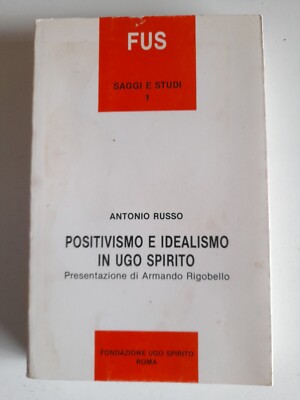 Positivismus und Idealismus in Hugo Spirito-Antonio Russo-Fus ed.-1990 RAR