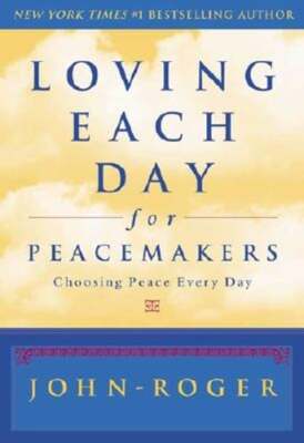 Loving Each Day for Peacemakers: Choosing Peace Every Day by John-Roger: Used
