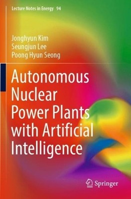 Autonomous Nuclear Power Plants with Artificial Intelligence ... - 9783031223884