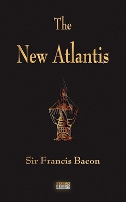 Sir Francis Bacon The New Atlantis (Paperback)