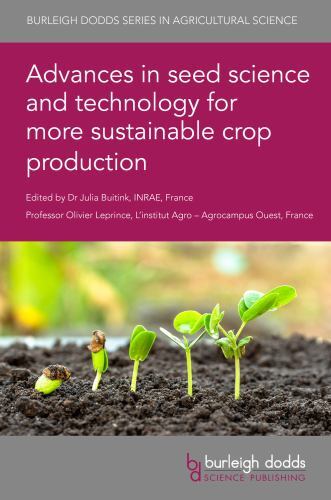 Burleigh Dodds Series in Agricultural Science Ser.: Advances in Seed Science ...