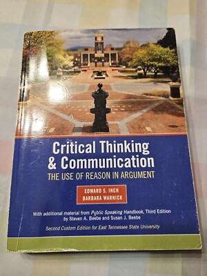 CRITICAL THINKING & COMMUNICATION: THE USE OF REASON IN By Edward S. Inch 