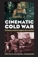 Cinematic Cold War The American And Soviet Struggle For Hearts And Minds Buch