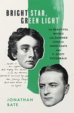 BRIGHT STAR, GREEN LIGHT: THE BEAUTIFUL WORKS AND DAMNED By Jonathan Bate *NEW*