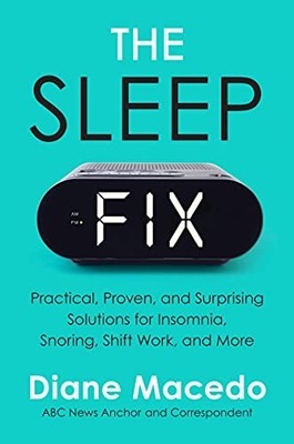 The Sleep Fix: Practical, Proven, and Surprising So... by Macedo, Diane Hardback