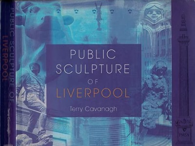 Public Sculpture of Liverpool (Public Sculpture ... by Cavanagh, Terry Paperback