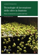 Tecnologie di lavorazione delle olive in frantoio. Rese di estrazione e qualità 