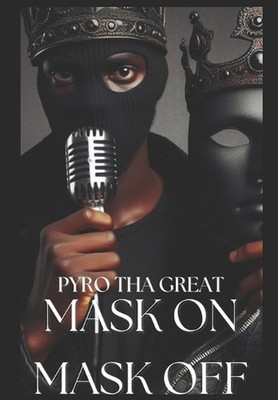 Mask On/ Mask Off by Pyro Tha Great Paperback Book