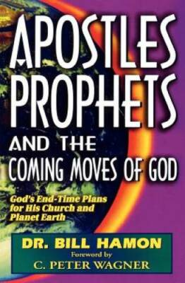 Apostles, Prophets and the Coming Moves of God: God's End-Time Plans for  - GOOD