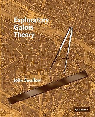 Exploratory Galois Theory Swallow Paperback Cambridge University Press
