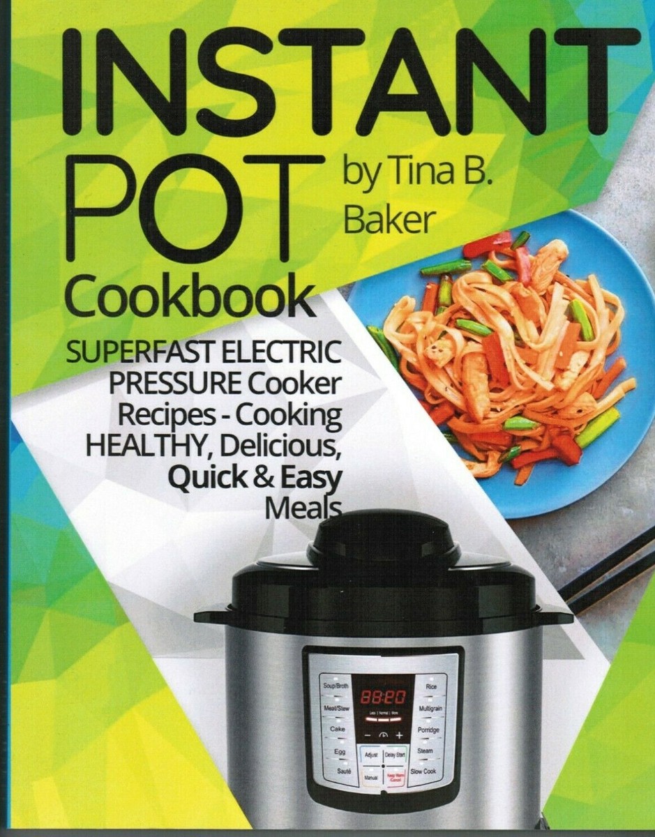 Instant Pot Cookbook Superfast Electric Pressure Cooker recipes