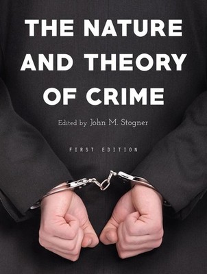 The Nature and Theory of Crime: (First Edition) by John M. Stogner (English) Pap