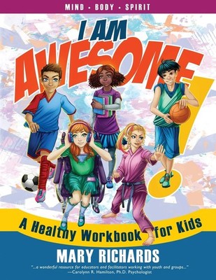 I Am Awesome! A Healthy Workbook for Kids by Richards