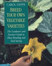 Breed Your Own Vegetable Varieties by Carol Deppe - 9781890132729