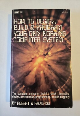 How to Design, Build & Program Your Own Working Computer System (1979, Paperback