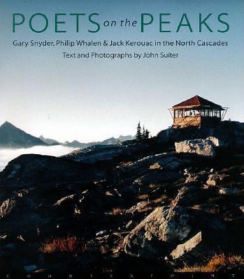 Poets on the Peaks : Gary Snyder, Philip Whalen and Jack Kerouac in the North...