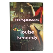 Trespasses : A Novel by Louise Kennedy (2022, Hardcover)