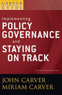Implementing Policy Governance and Staying on Track