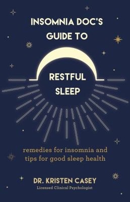 Insomnia Doc's Guide to Restful Sleep : Remedies for Insomnia and