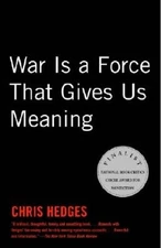 War Is a Force that Gives Us Meaning - Paperback By Hedges, Chris - GOOD