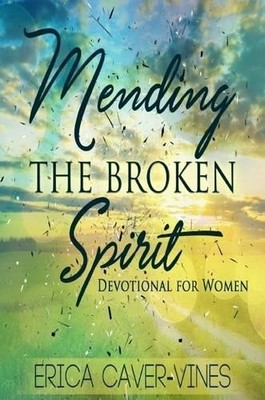 Erica Caver-Vines Mending The Broken Spirit: Devotional for Women (Taschenbuch)