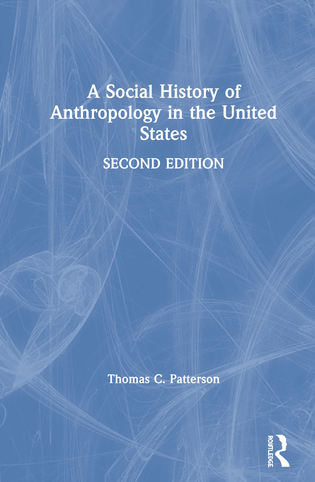 Social History of Anthropology in the United States - 2nd Edition