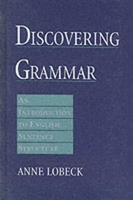 Discovering Grammar: An Introduction to English Sentence Structure by Lobeck (En