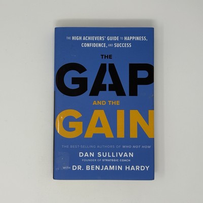 The Gap and the Gain : The High Achievers' Guide to Happiness, Confidence, and..