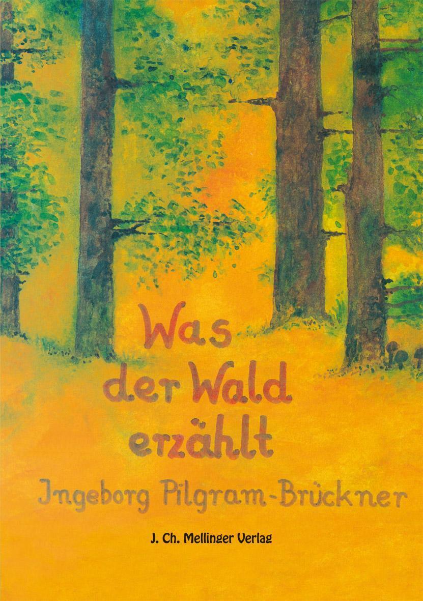 Thumbnail - Was Der Wald Erzählt, Ingeborg Pilgram-brückner