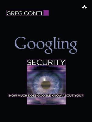 Googling Security: How Much Does Google Know About You? Conti, Greg paperback U