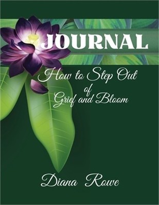 How to Step Out of Grief and Bloom-Journal: Daily Prompts, Prayers, God's Promis