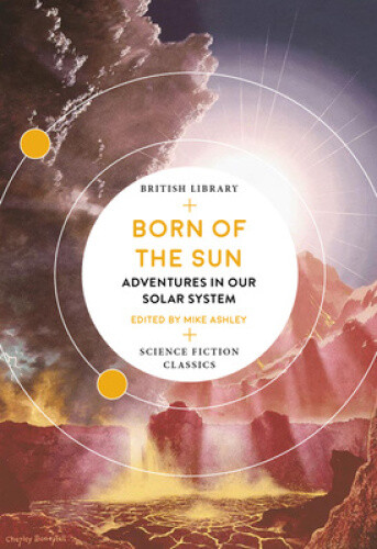 Thumbnail - Born Of The Sun: Adventures In Our Solar System (british Library