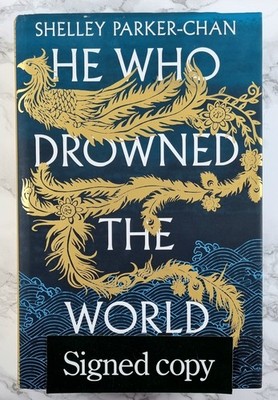 He Who Drowned The World - SIGNED, ILLUMICRATE FIRST EDITION Shelley Parker-Chan