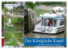 Der Königliche Kanal. Die Wasserstraße im Languedoc (Wandkalender 2026 DIN A3...