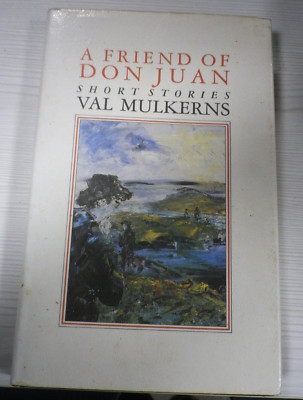 A Friend of Don Juan, Short Stories by Val Mulkerns, 1988 1st Edition Hardback