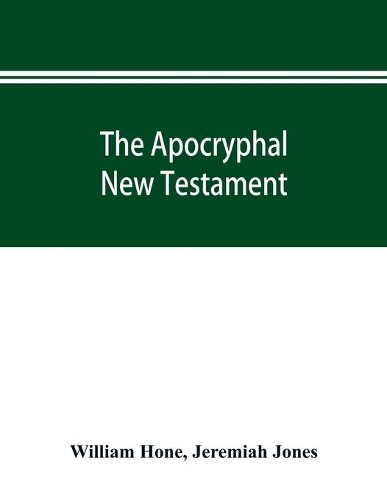 William Hone Je The Apocryphal New Testament, being all the gospels, (Tascabile)
