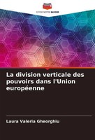 La Division Verticale Des Pouvoirs Dans L'union EuropéEnne Gheorghiu Taschenbuch
