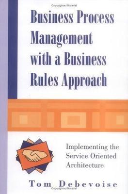 Business Process Management With a Business Rules Approach: Implementing the Ser