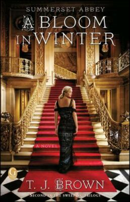 Summerset Abbey: a Bloom in Winter by T. J. Brown (2013, Trade Paperback)