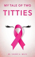 My Tale Of Two Titties Sherry A. Meltz Taschenbuch Kartoniert / Broschiert 2015