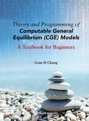 Theory And Programming Of Computable General Equilibrium (Cge) Models NEW