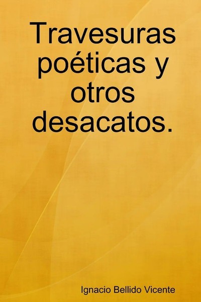 Ignacio Bellido Vicente | Travesuras PoéTicas Y Otros Desacatos. | Taschenbuch-image